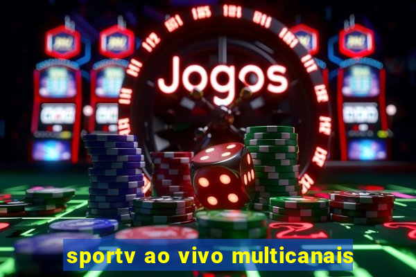 sportv ao vivo multicanais